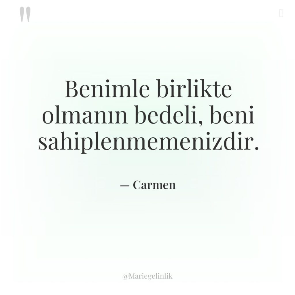 Benimle birlikte olmanın bedeli, beni sahiplenmemenizdir.