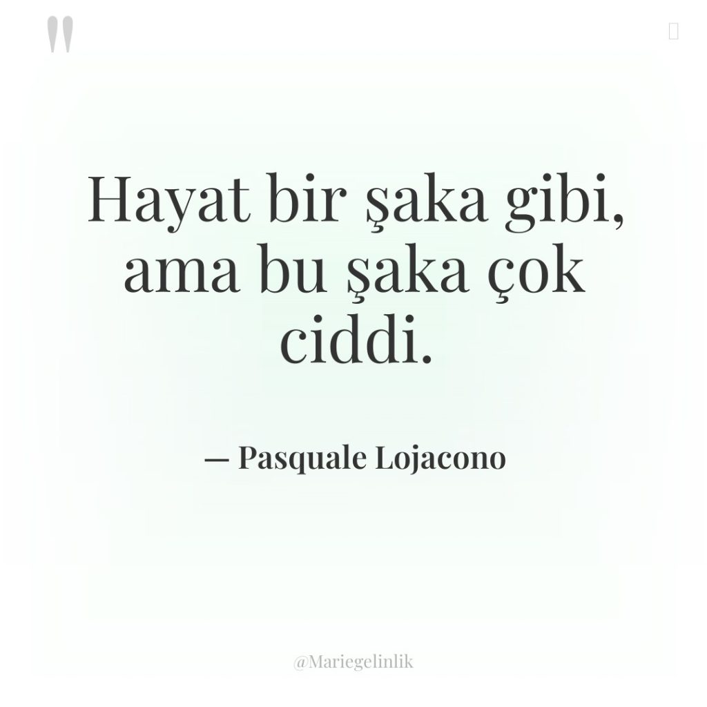 Hayat bir şaka gibi, ama bu şaka çok ciddi.