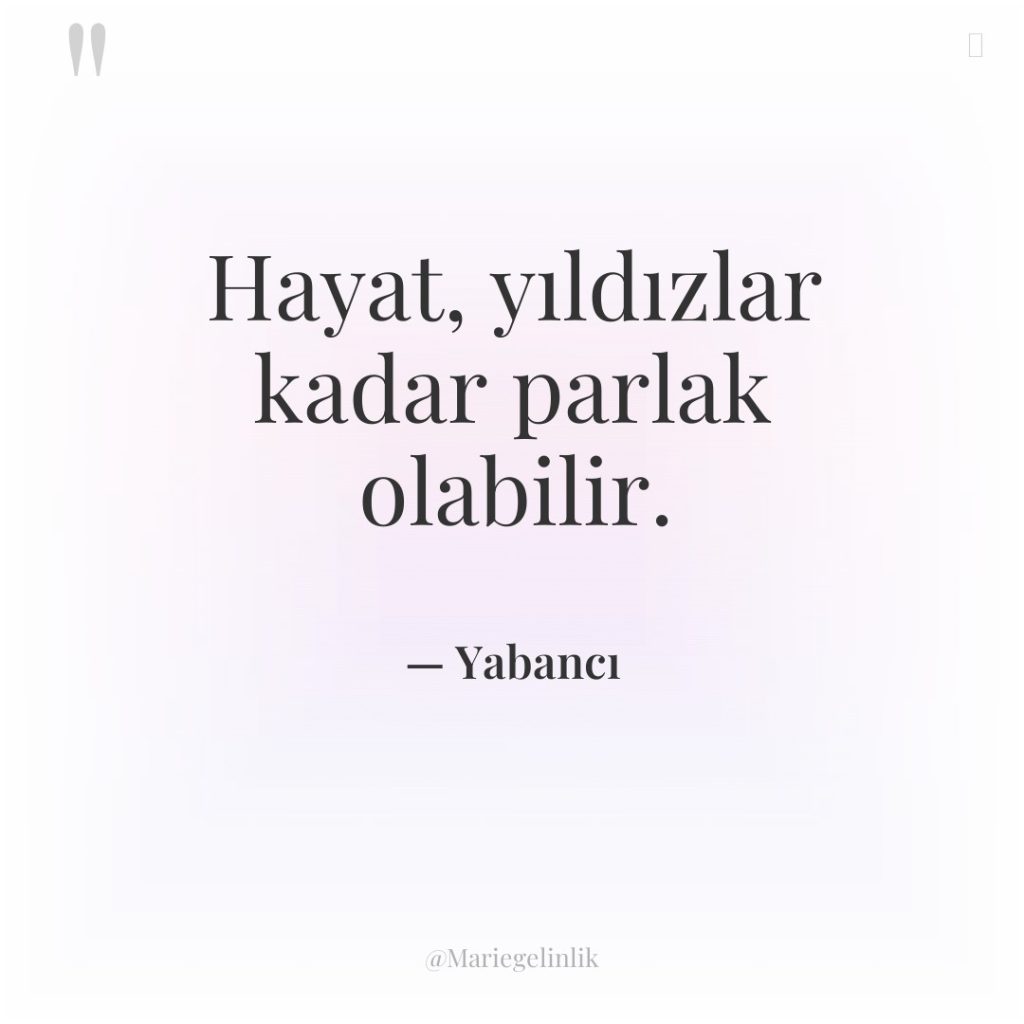Hayat, yıldızlar kadar parlak olabilir.