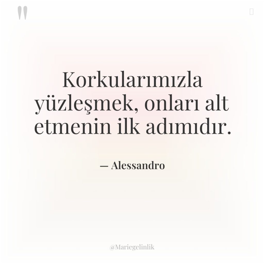 Korkularımızla yüzleşmek, onları alt etmenin ilk adımıdır.