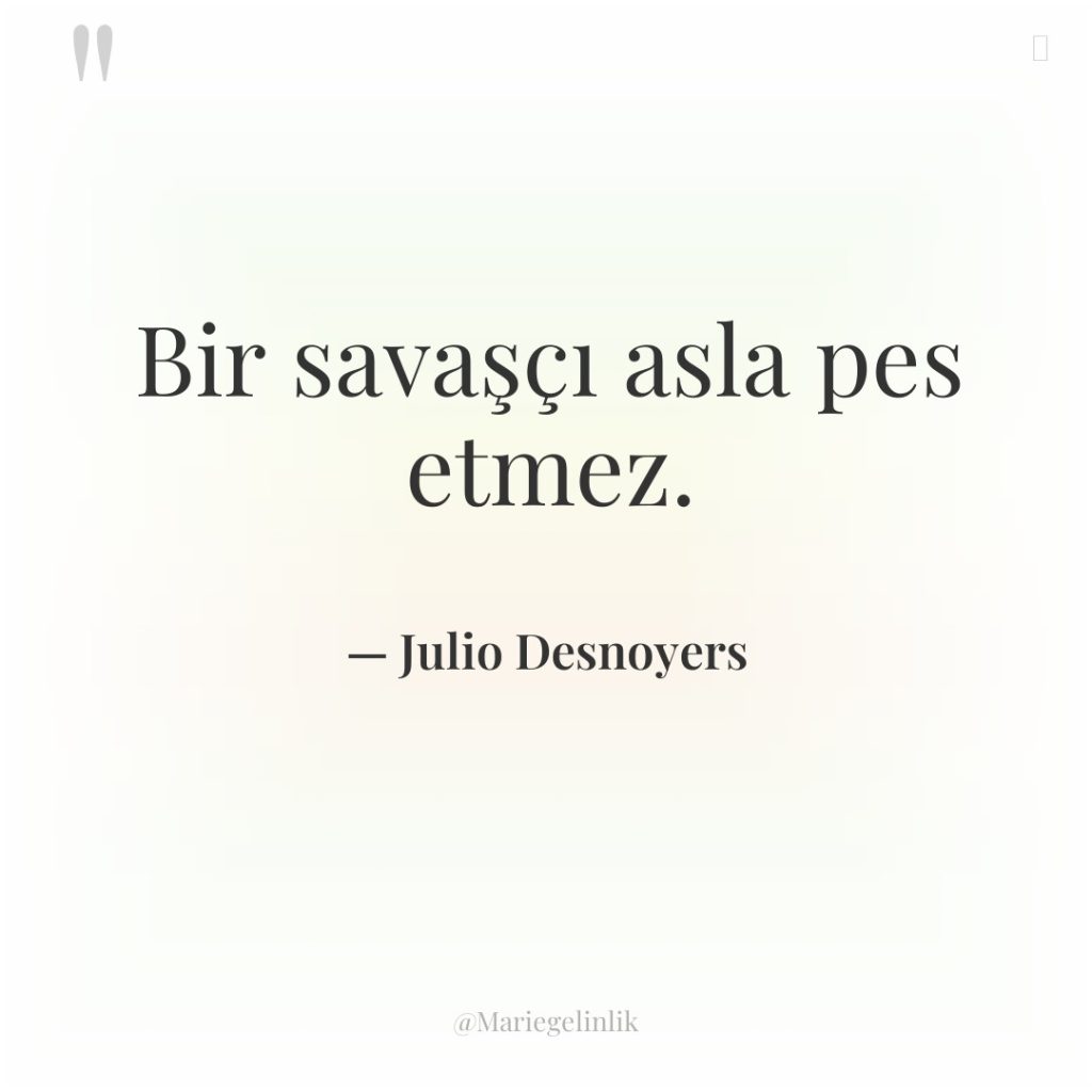 Bir savaşçı asla pes etmez.