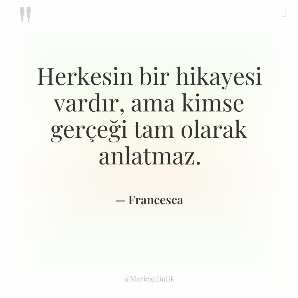 Herkesin bir hikayesi vardır, ama kimse gerçeği tam olarak anlatmaz.