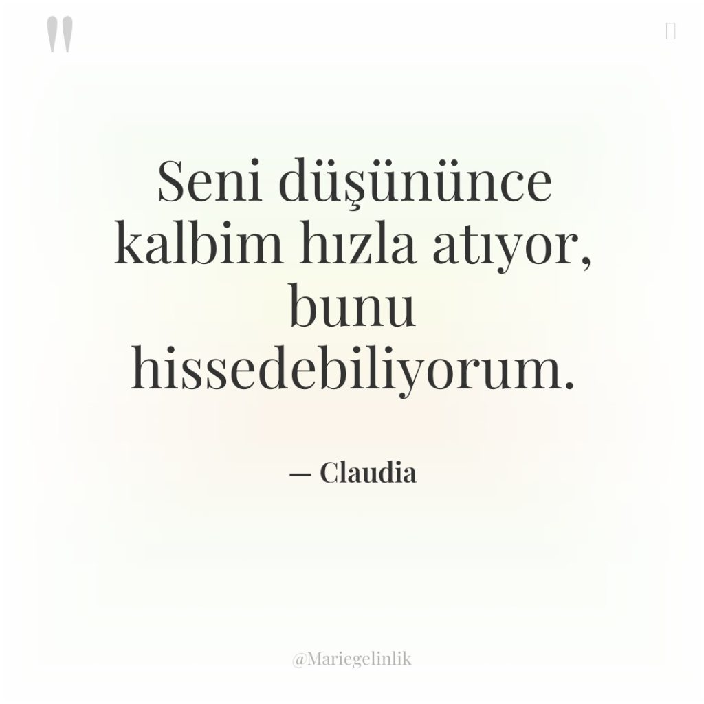 Seni düşününce kalbim hızla atıyor, bunu hissedebiliyorum.