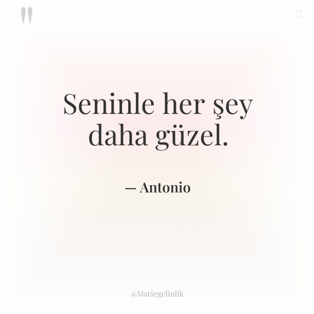 Seninle her şey daha güzel.