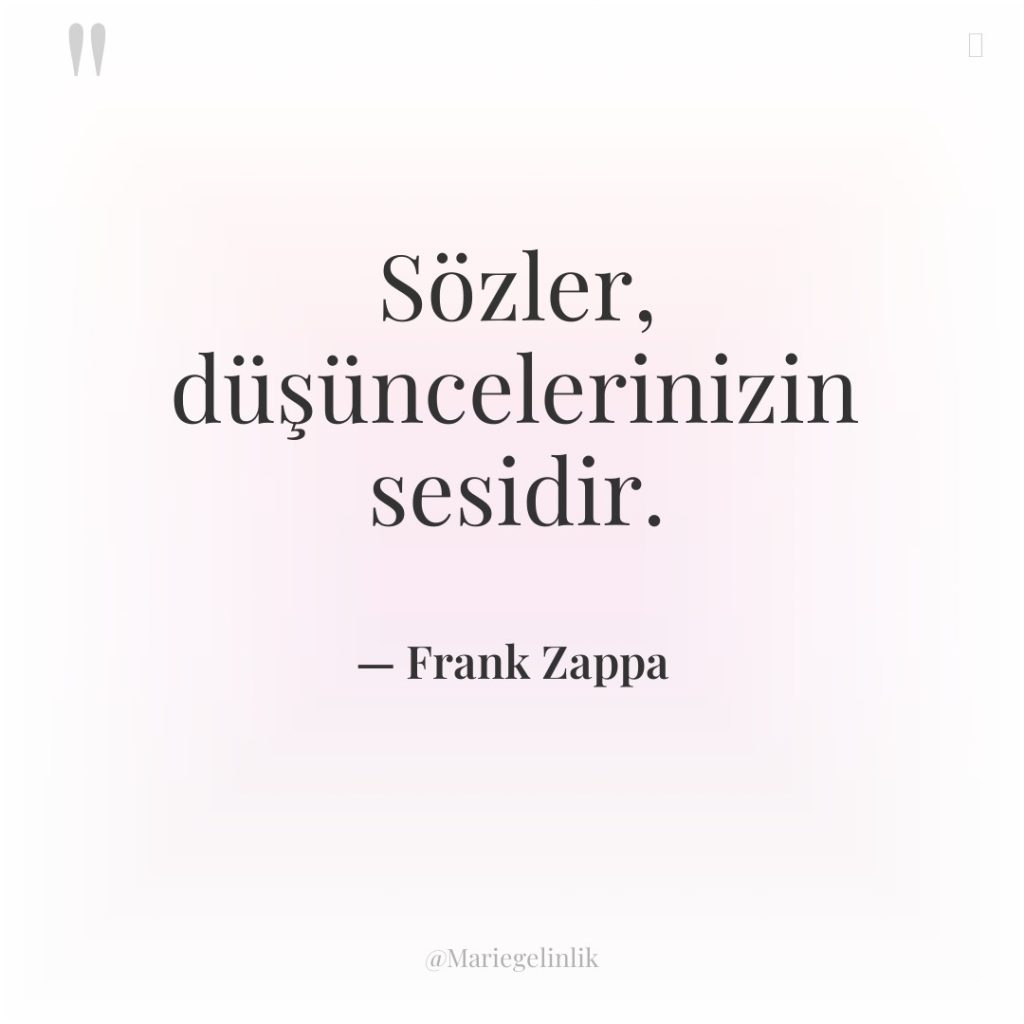 Sözler, düşüncelerinizin sesidir.
