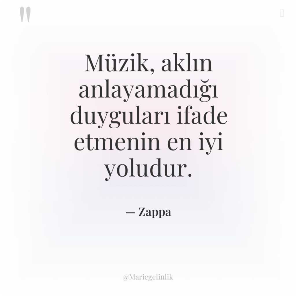 Müzik, aklın anlayamadığı duyguları ifade etmenin en iyi yoludur.