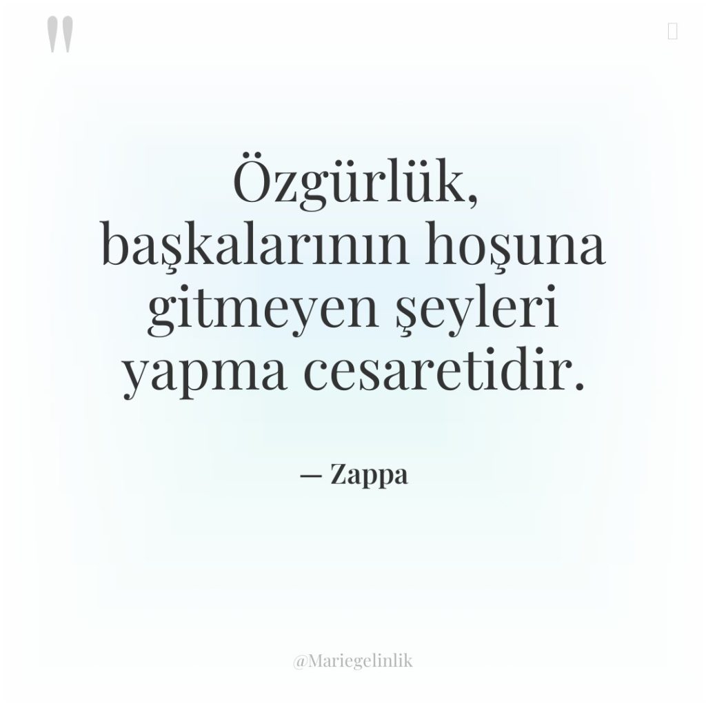 Özgürlük, başkalarının hoşuna gitmeyen şeyleri yapma cesaretidir.