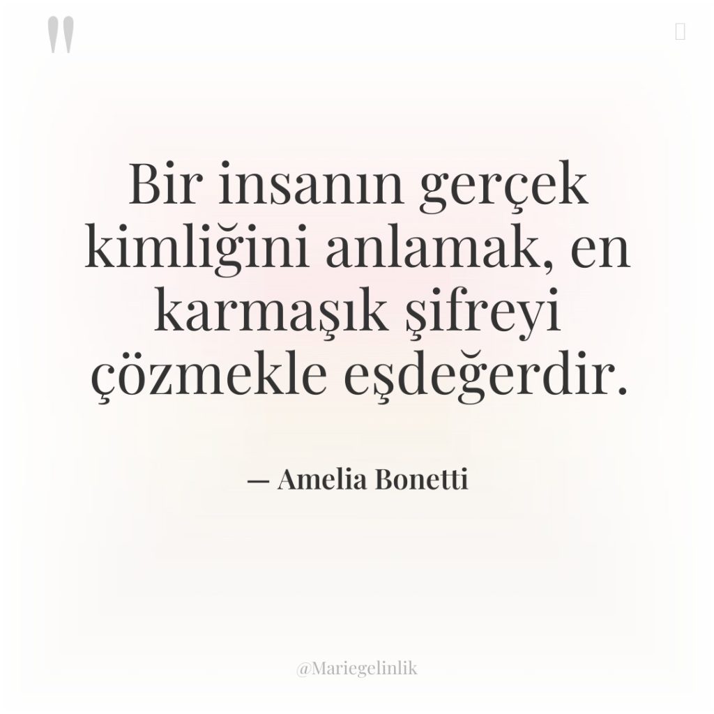 Bir insanın gerçek kimliğini anlamak, en karmaşık şifreyi çözmekle eşdeğerdir.