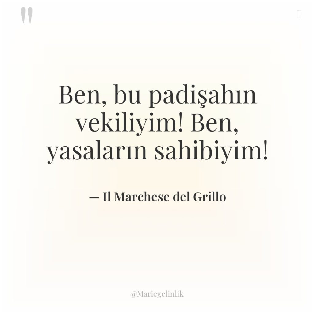 Ben, bu padişahın vekiliyim! Ben, yasaların sahibiyim!