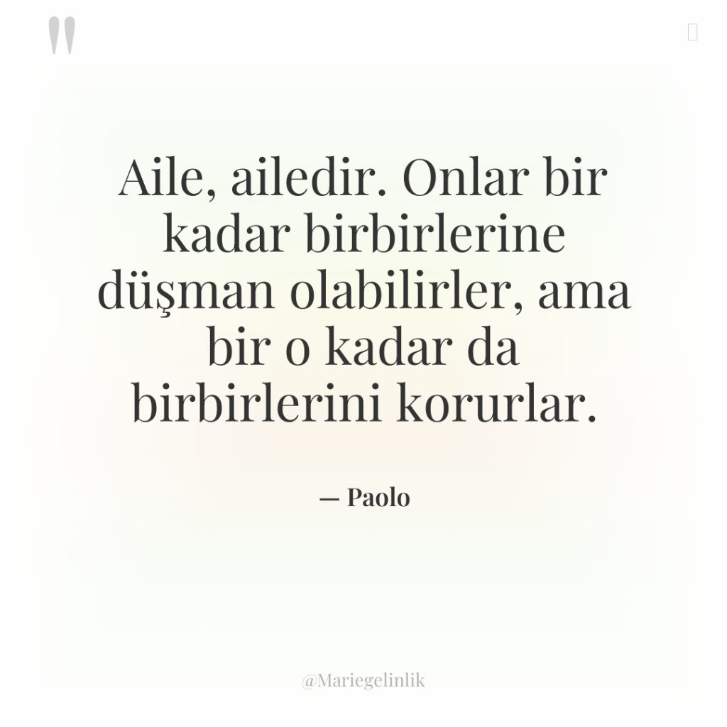 Aile, ailedir. Onlar bir kadar birbirlerine düşman olabilirler, ama bir…