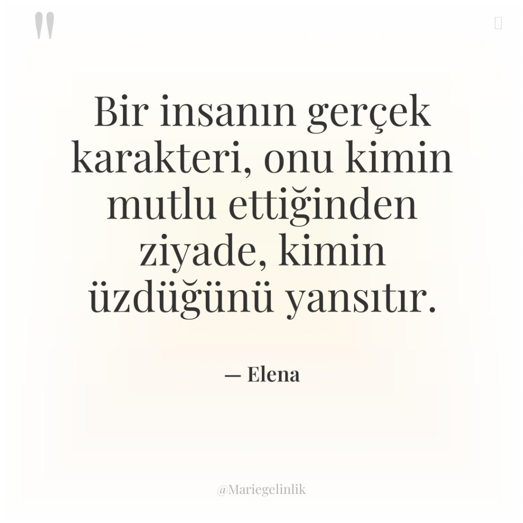 Bir insanın gerçek karakteri, onu kimin mutlu ettiğinden ziyade, kimin…