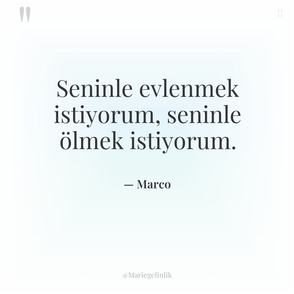 Seninle evlenmek istiyorum, seninle ölmek istiyorum.