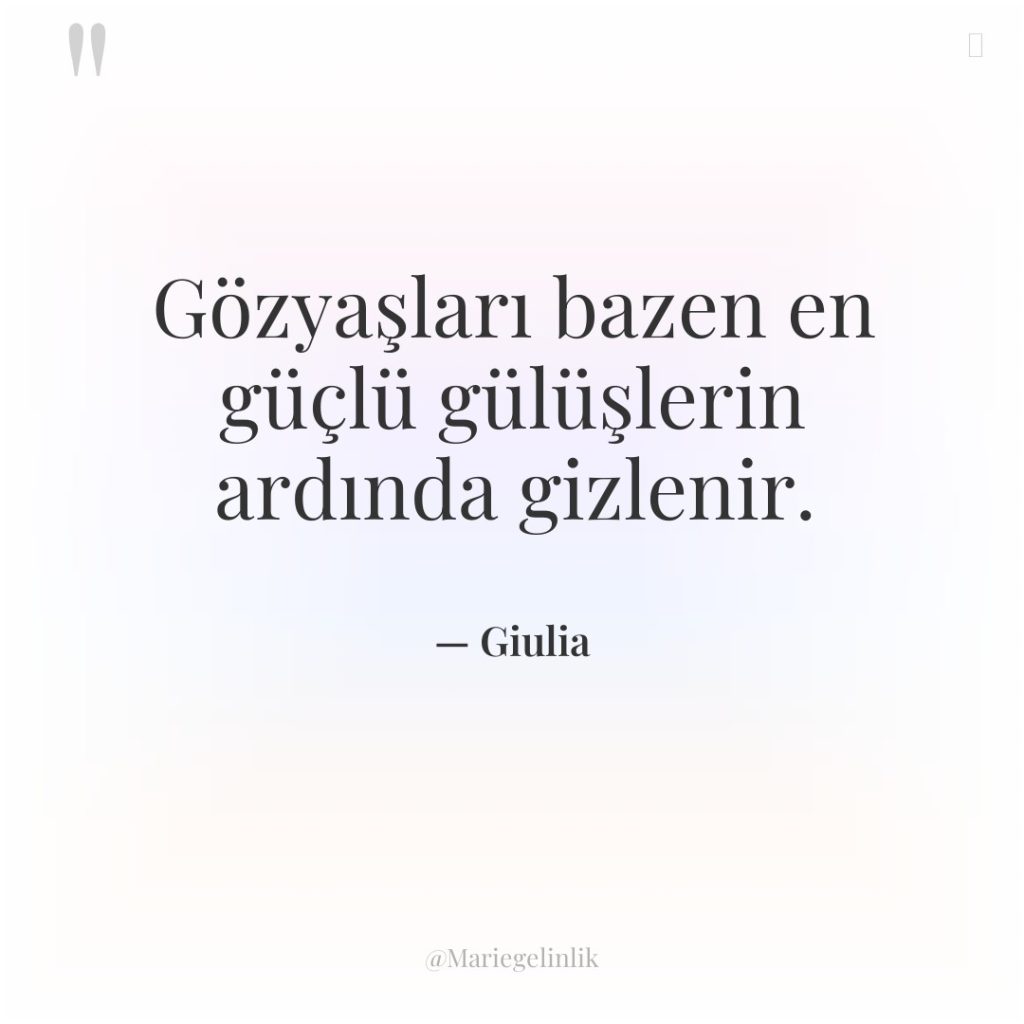 Gözyaşları bazen en güçlü gülüşlerin ardında gizlenir.