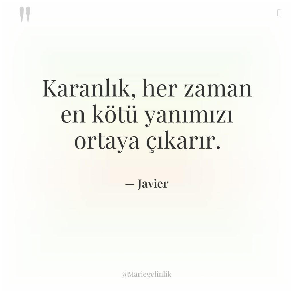 Karanlık, her zaman en kötü yanımızı ortaya çıkarır.