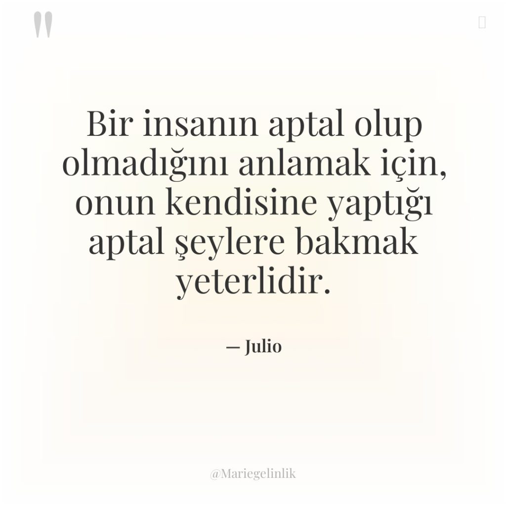 Bir insanın aptal olup olmadığını anlamak için, onun kendisine yaptığı…