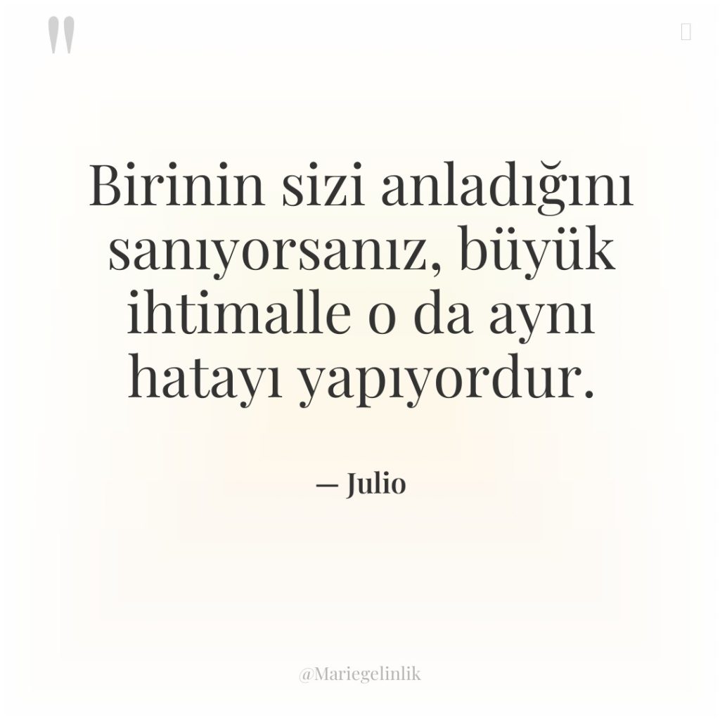 Birinin sizi anladığını sanıyorsanız, büyük ihtimalle o da aynı hatayı…