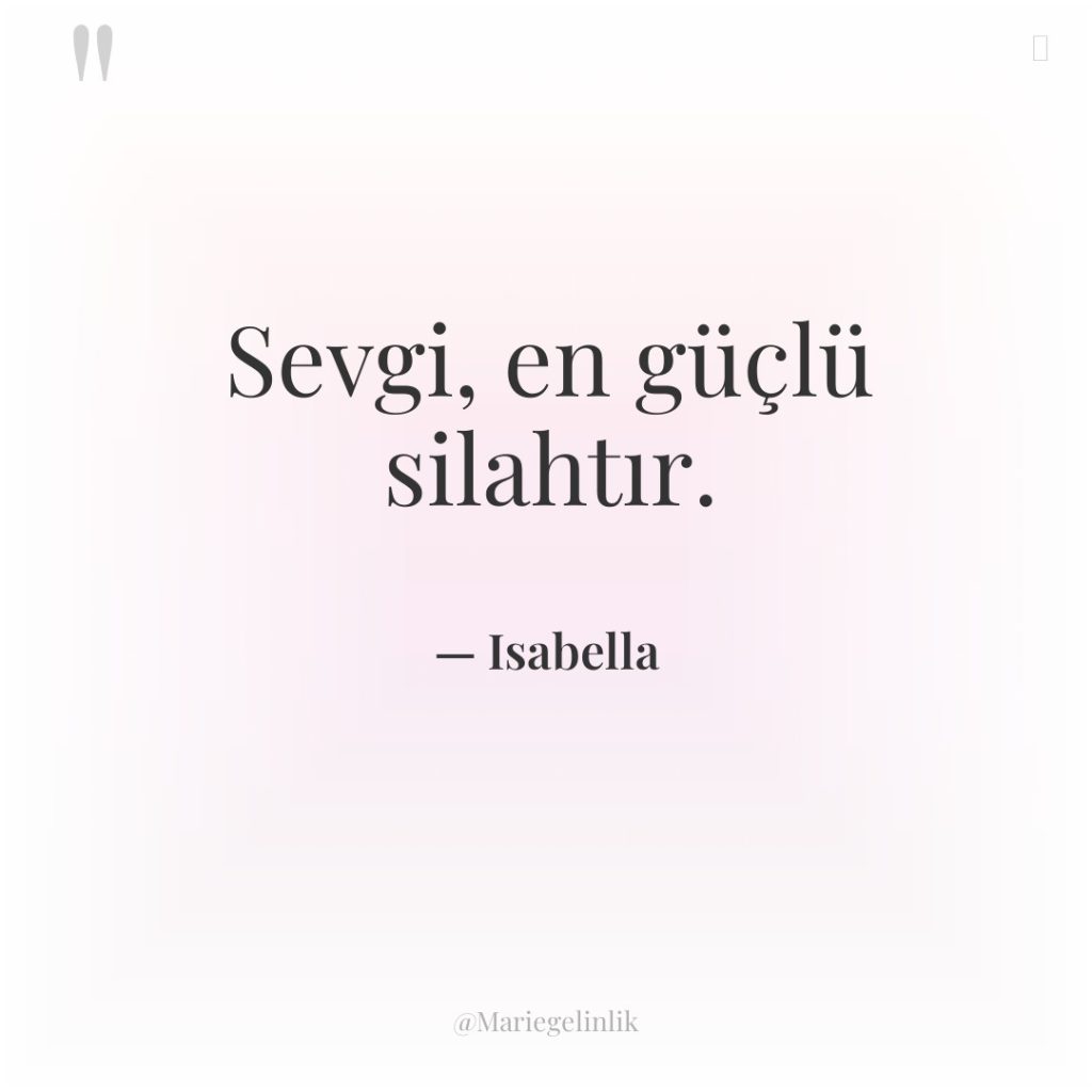 Sevgi, en güçlü silahtır.