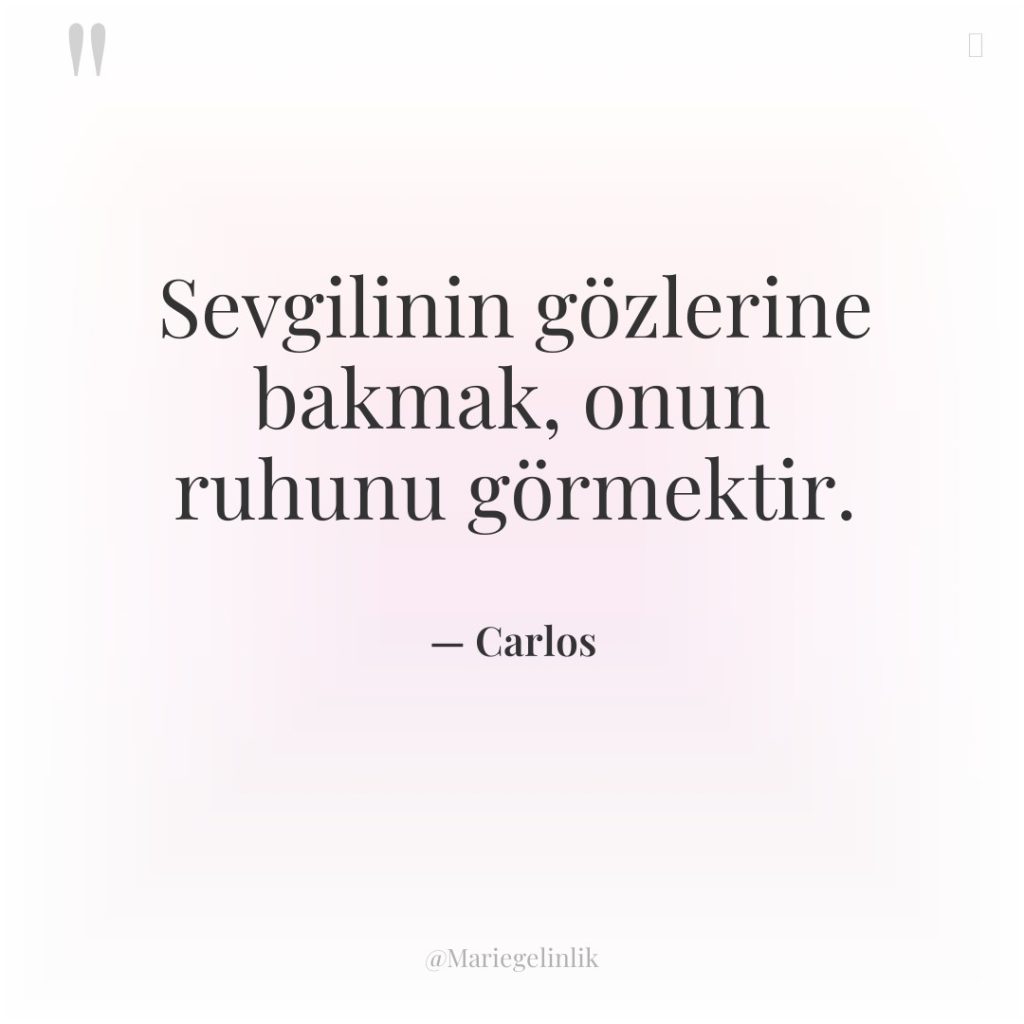 Sevgilinin gözlerine bakmak, onun ruhunu görmektir.