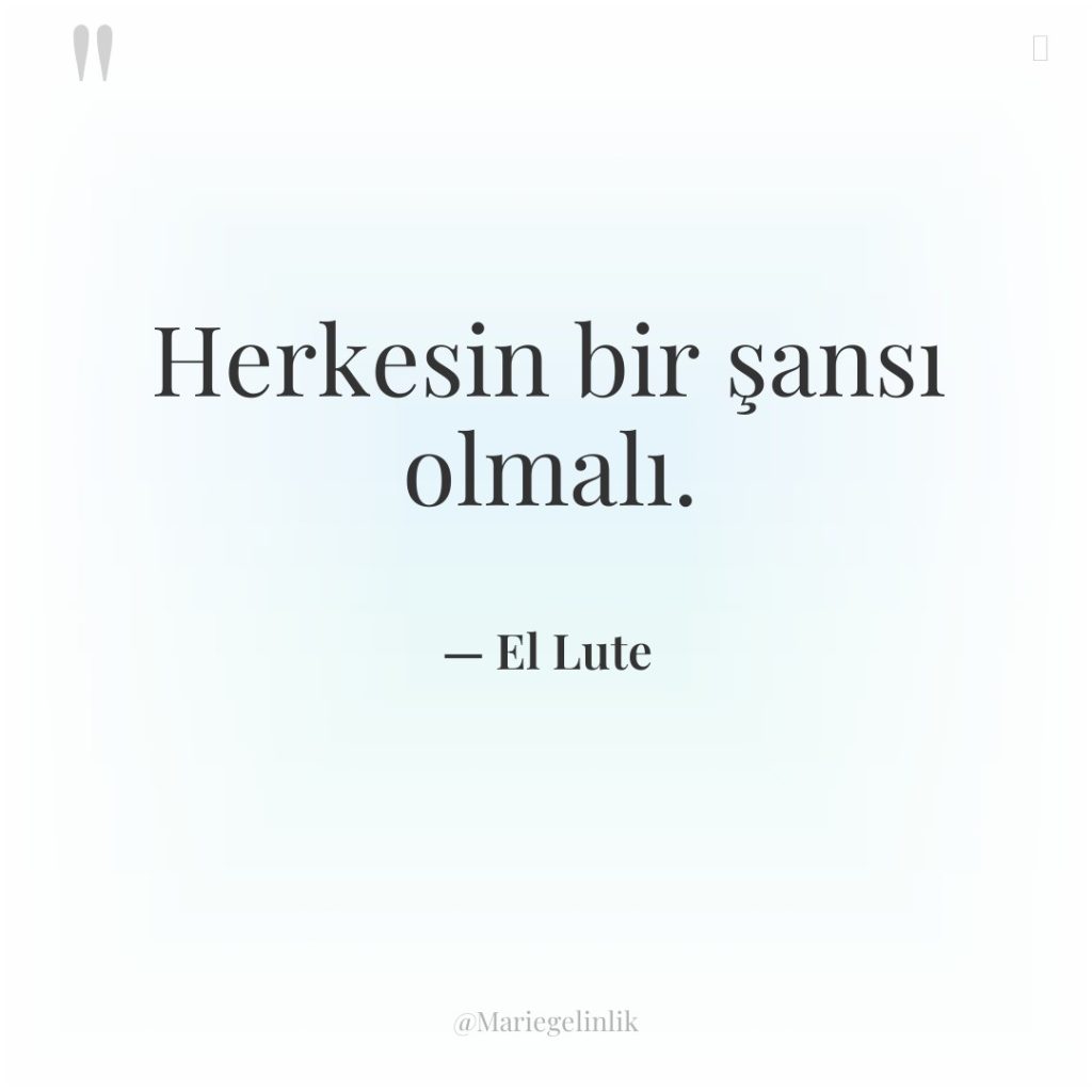 Herkesin bir şansı olmalı.