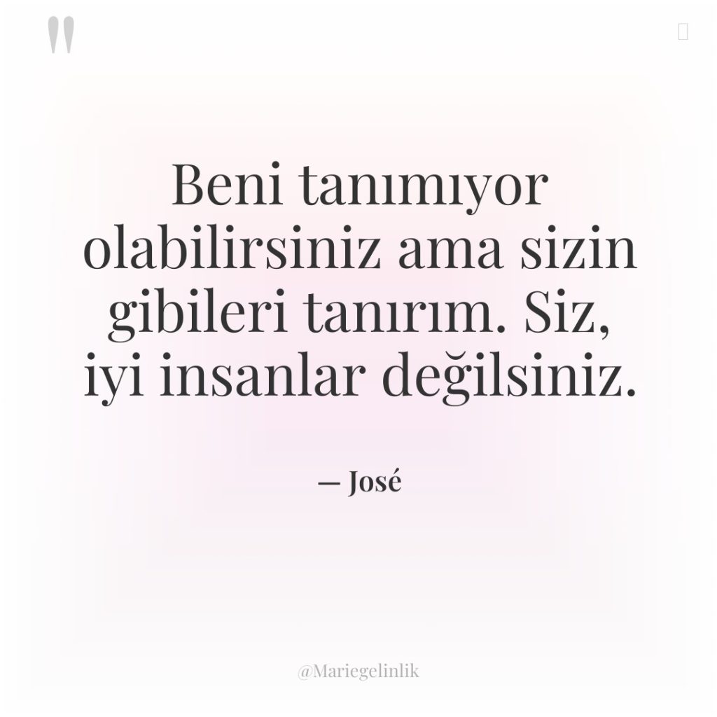 Beni tanımıyor olabilirsiniz ama sizin gibileri tanırım. Siz, iyi insanlar…