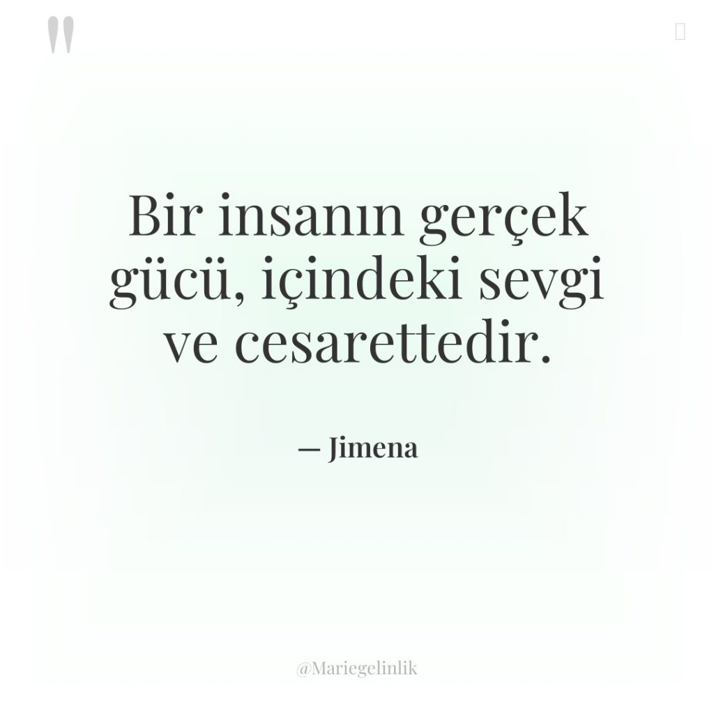 Bir insanın gerçek gücü, içindeki sevgi ve cesarettedir.