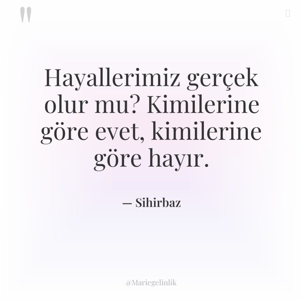 Hayallerimiz gerçek olur mu? Kimilerine göre evet, kimilerine göre hayır.