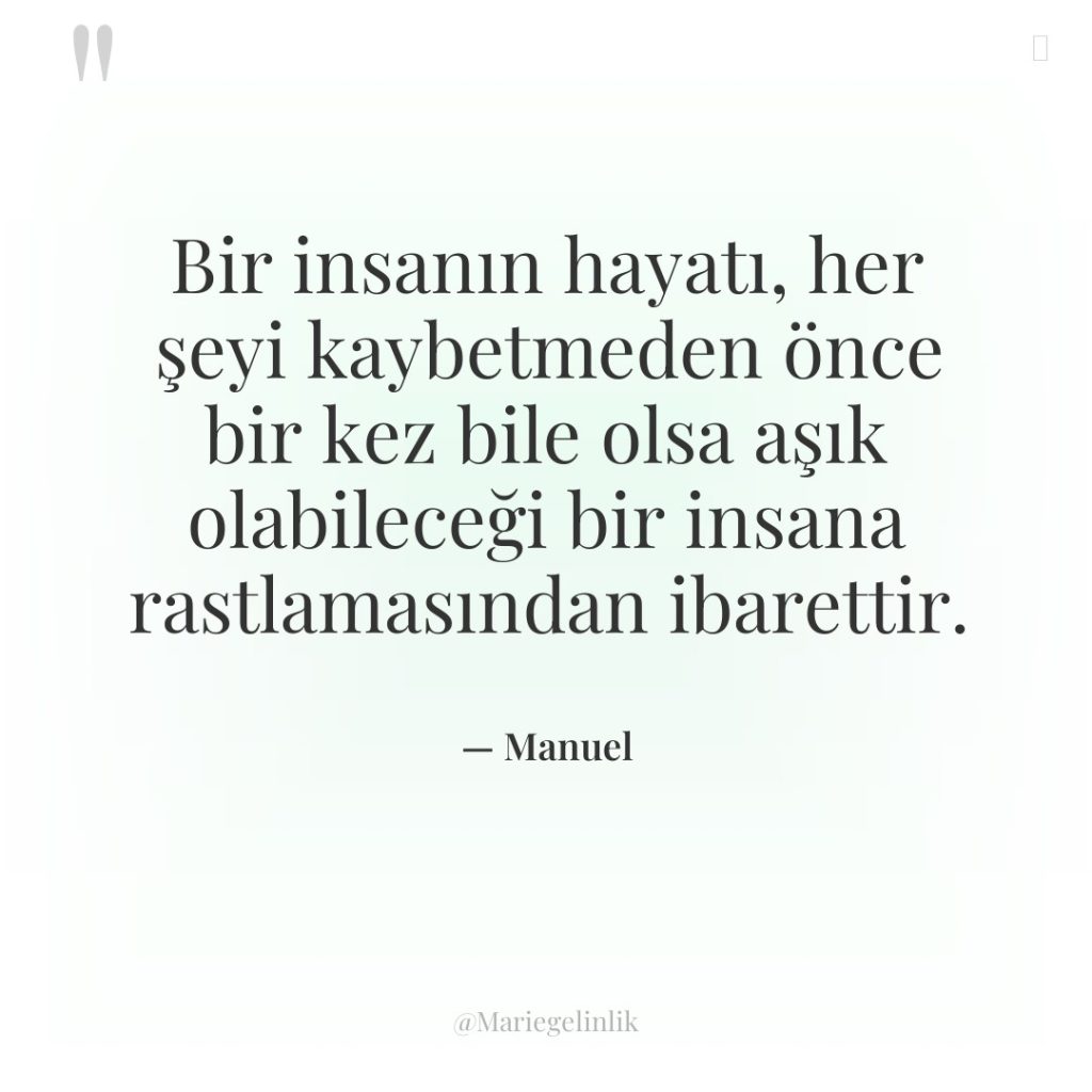 Bir insanın hayatı, her şeyi kaybetmeden önce bir kez bile…