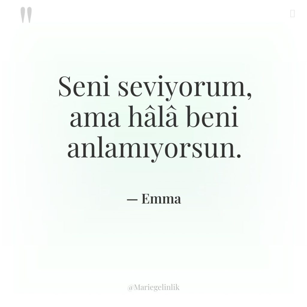 Seni seviyorum, ama hâlâ beni anlamıyorsun.