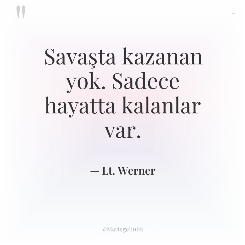 Savaşta kazanan yok. Sadece hayatta kalanlar var.