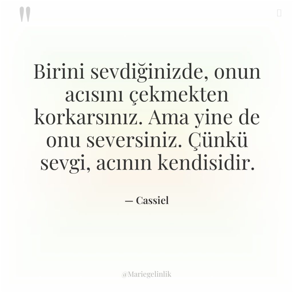 Birini sevdiğinizde, onun acısını çekmekten korkarsınız. Ama yine de onu…