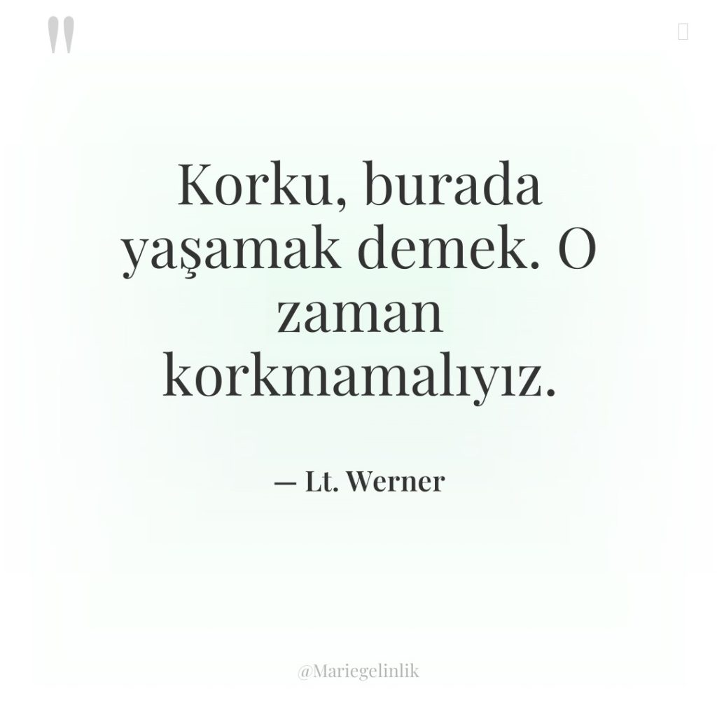 Korku, burada yaşamak demek. O zaman korkmamalıyız.