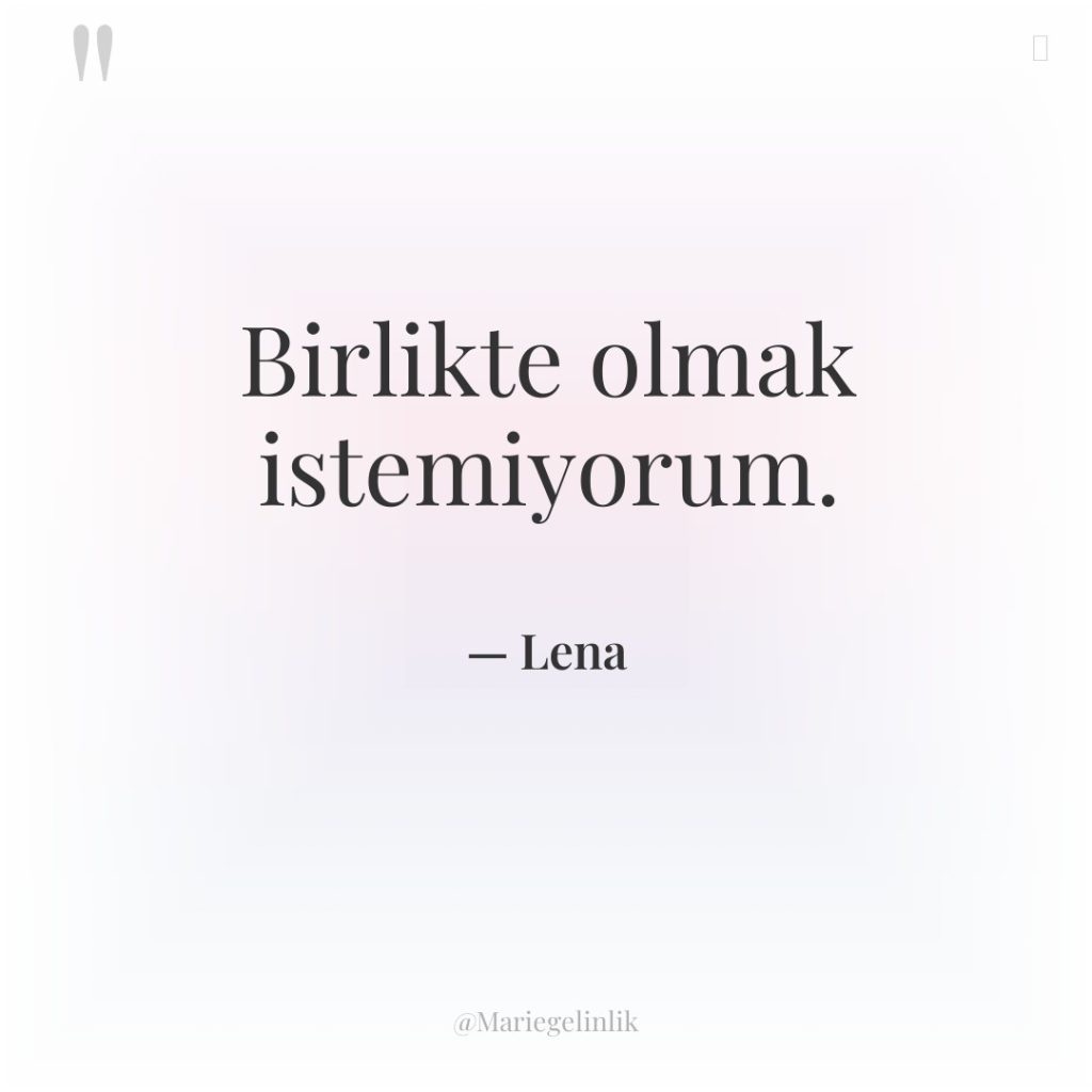 Birlikte olmak istemiyorum.