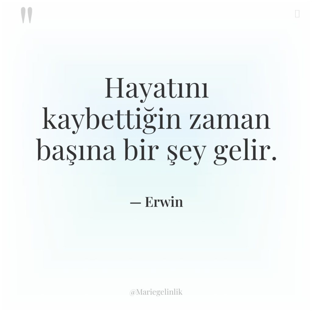 Hayatını kaybettiğin zaman başına bir şey gelir.