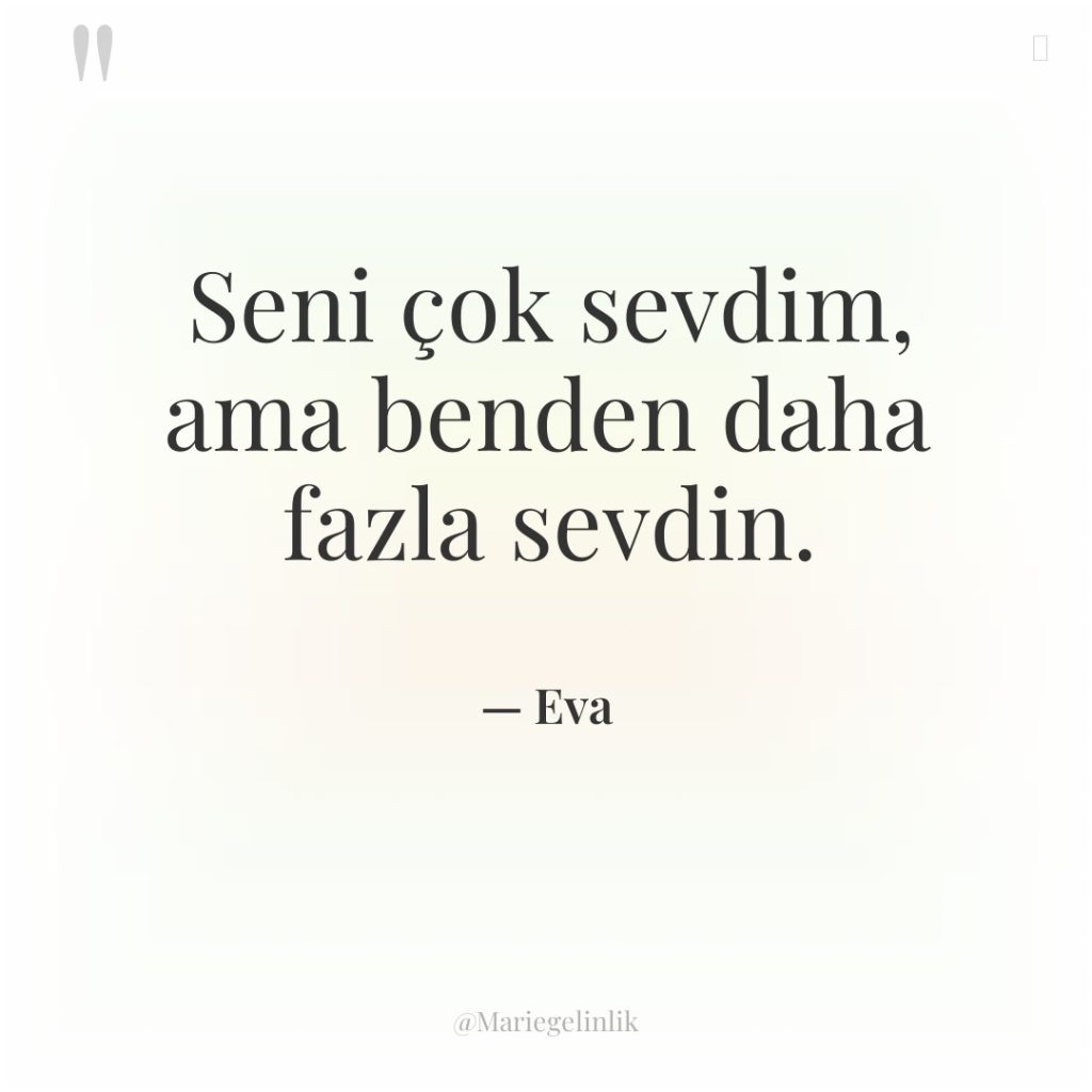 Seni çok sevdim, ama benden daha fazla sevdin.
