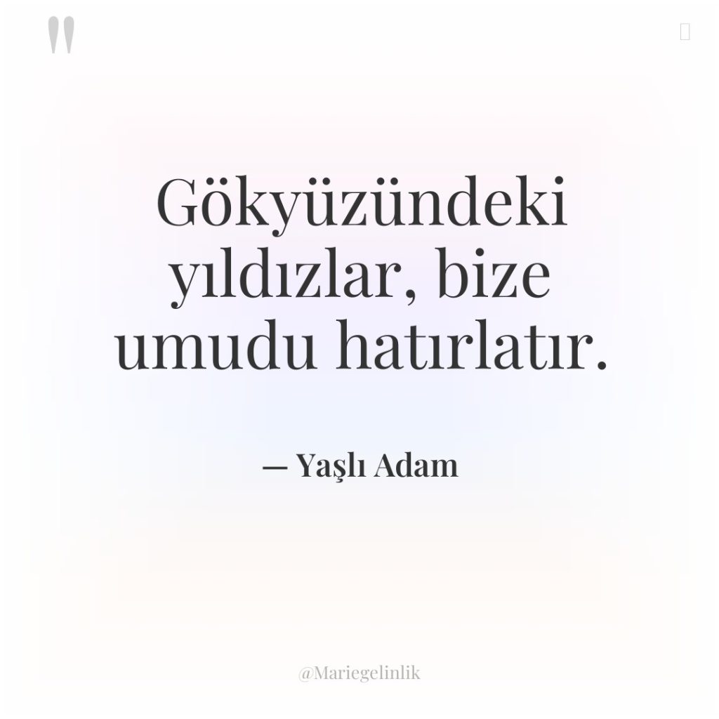 Gökyüzündeki yıldızlar, bize umudu hatırlatır.