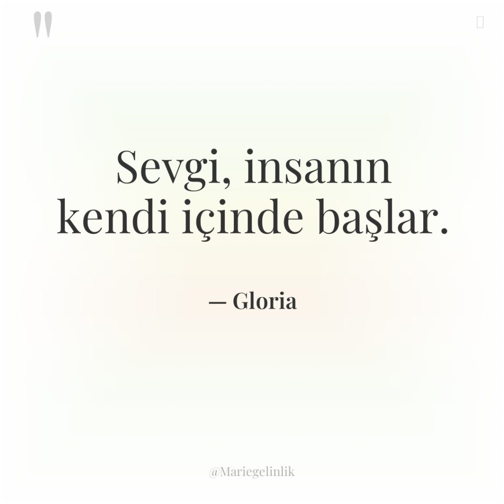 Sevgi, insanın kendi içinde başlar.