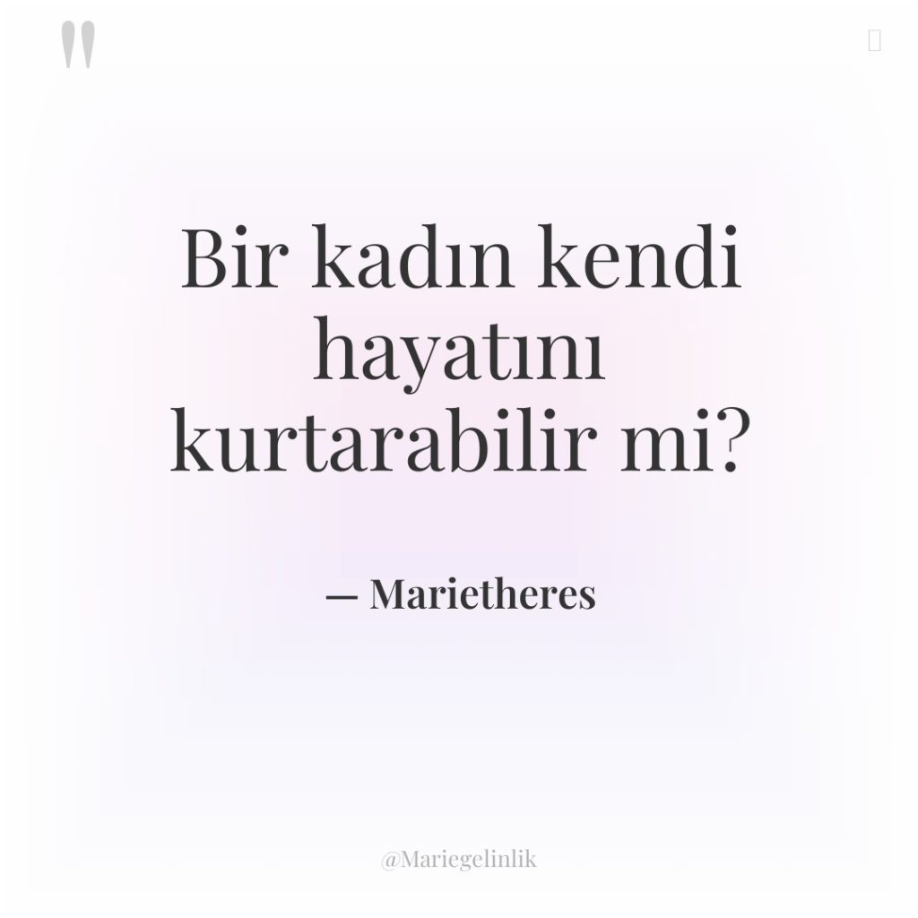 Bir kadın kendi hayatını kurtarabilir mi?