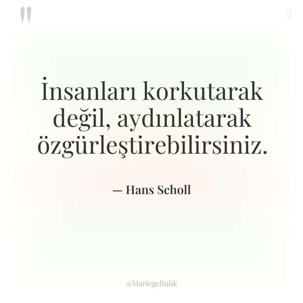 İnsanları korkutarak değil, aydınlatarak özgürleştirebilirsiniz.