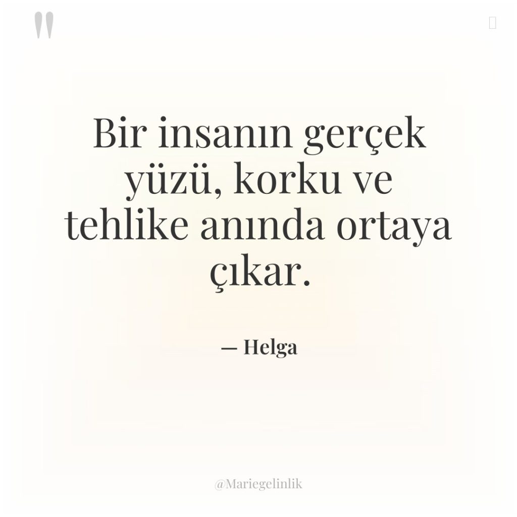 Bir insanın gerçek yüzü, korku ve tehlike anında ortaya çıkar.