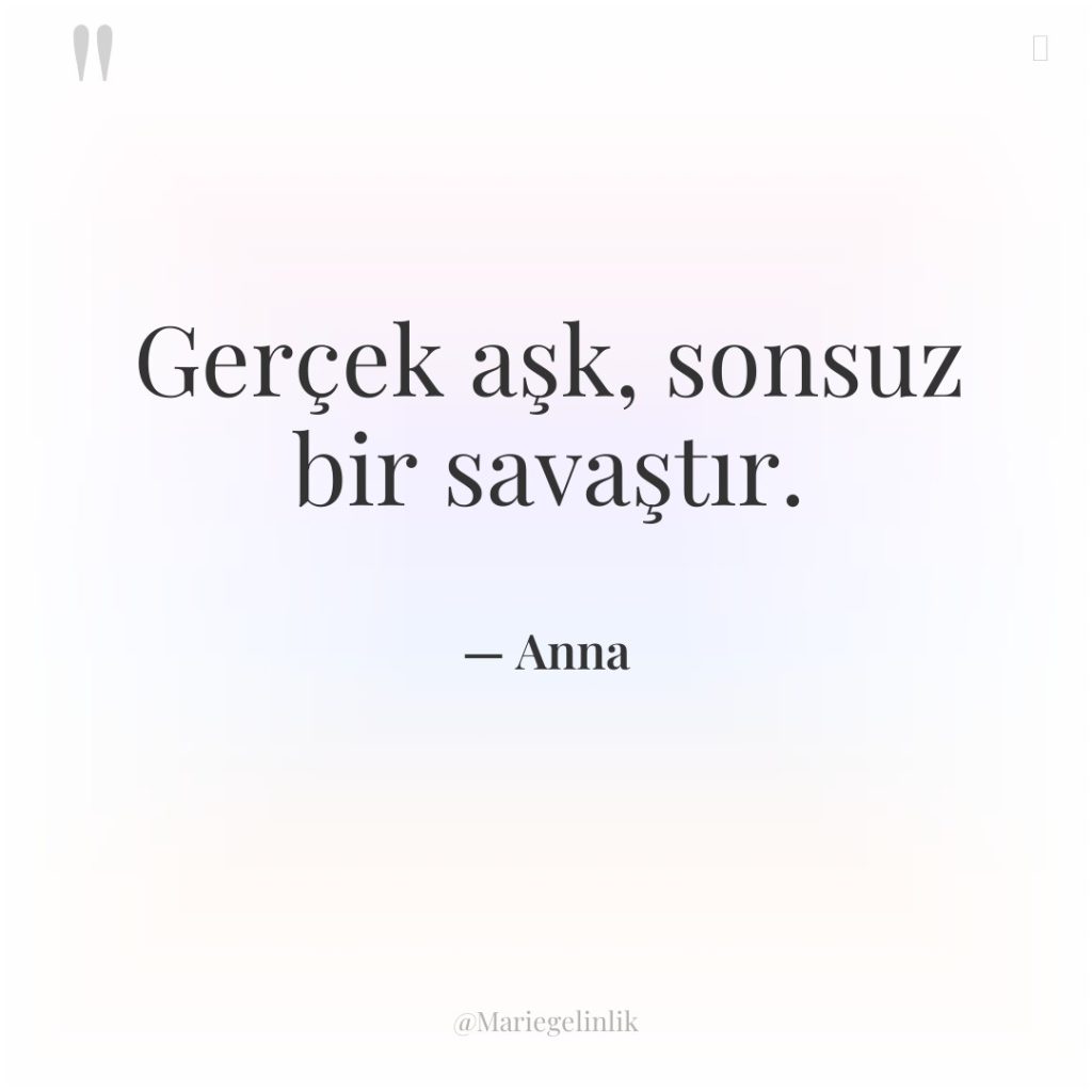 Gerçek aşk, sonsuz bir savaştır.