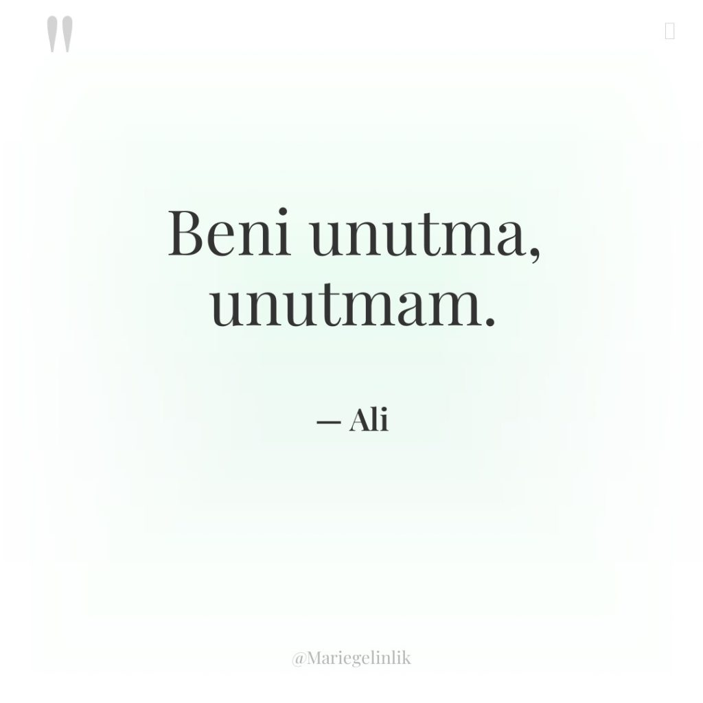 Beni unutma, unutmam.
