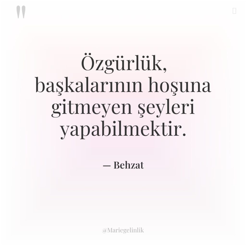 Özgürlük, başkalarının hoşuna gitmeyen şeyleri yapabilmektir.