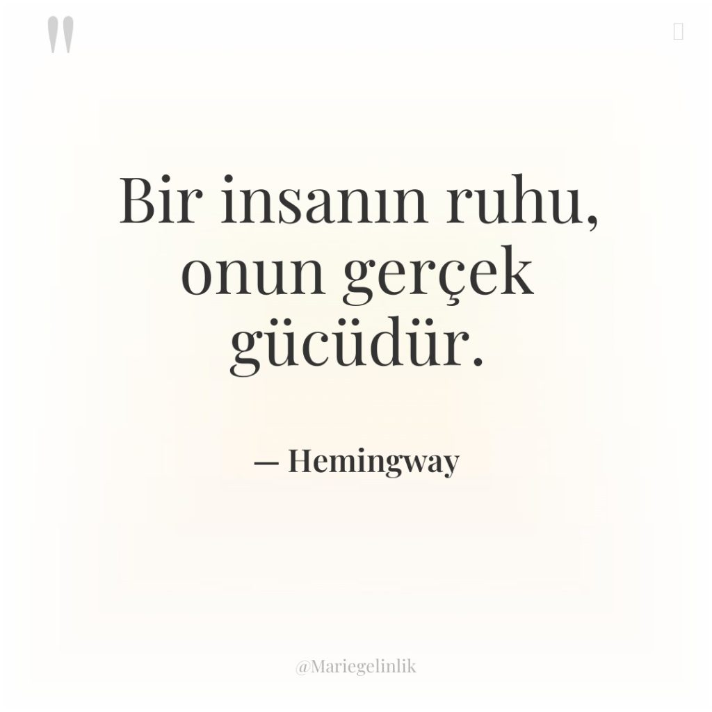 Bir insanın ruhu, onun gerçek gücüdür.