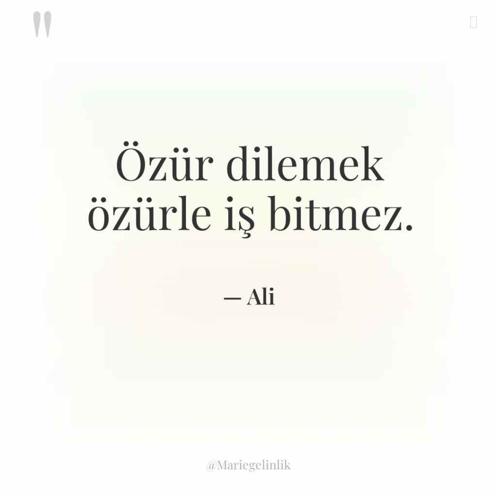 Özür dilemek özürle iş bitmez.