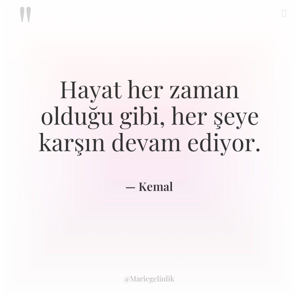 Hayat her zaman olduğu gibi, her şeye karşın devam ediyor.