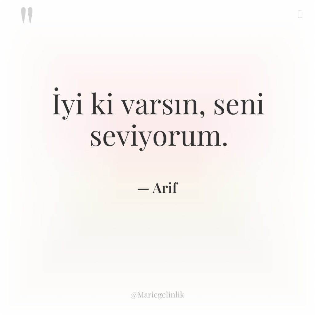 İyi ki varsın, seni seviyorum.