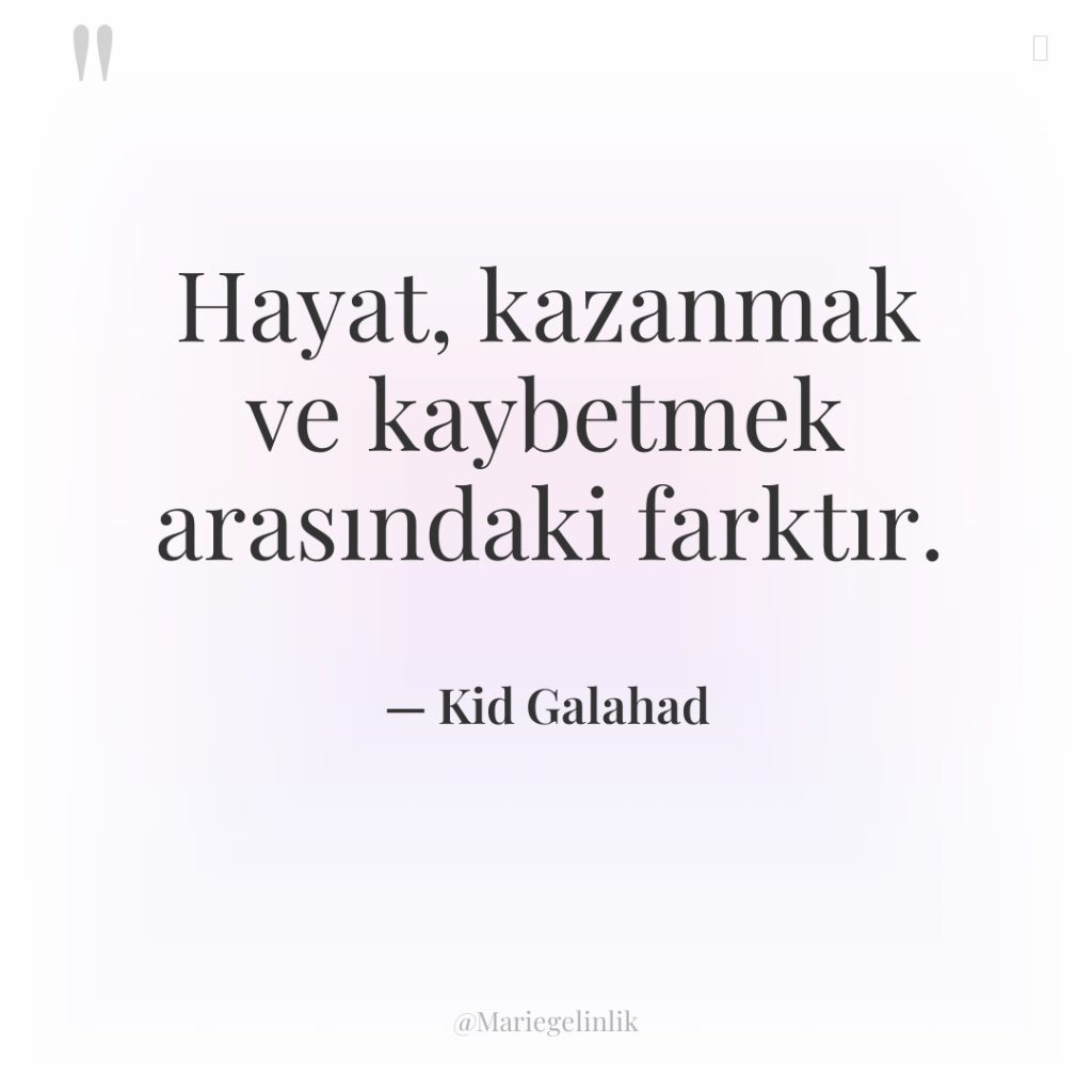 Hayat, kazanmak ve kaybetmek arasındaki farktır.