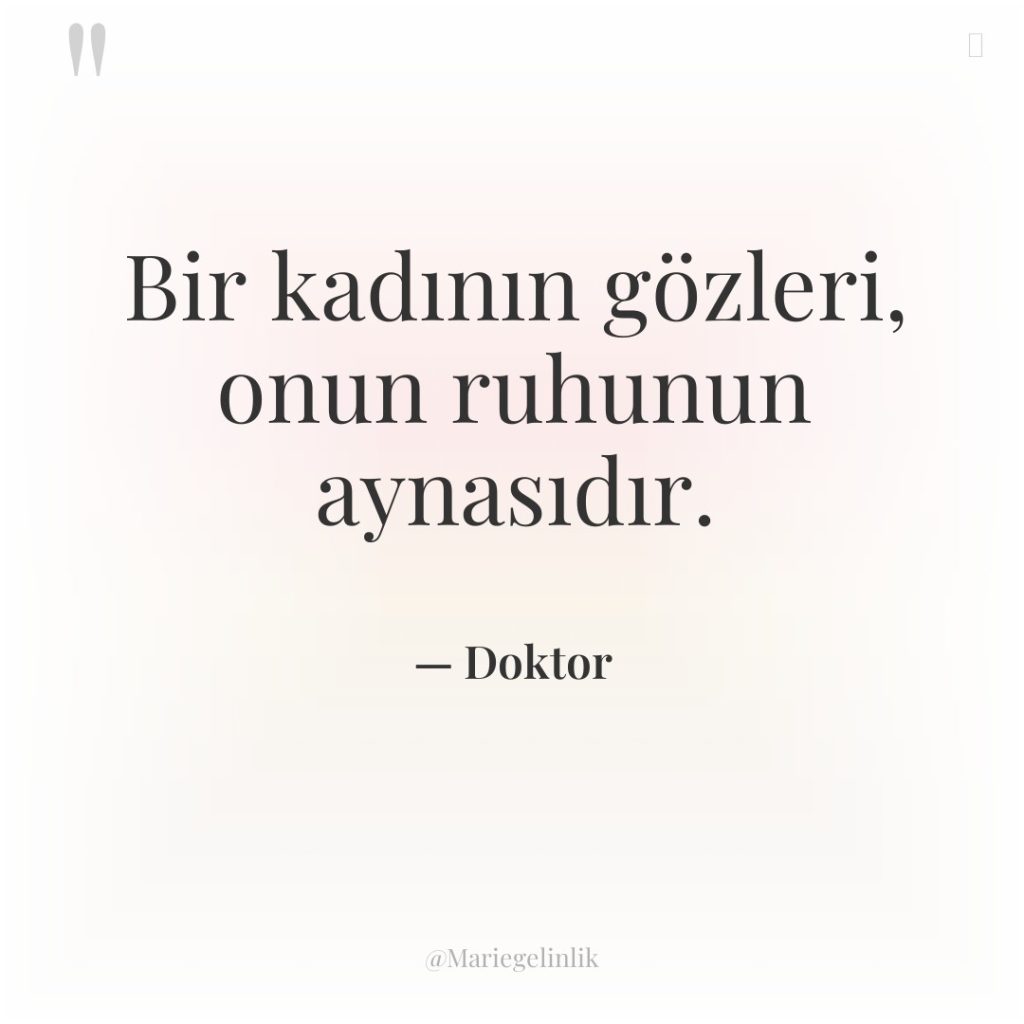 Bir kadının gözleri, onun ruhunun aynasıdır.