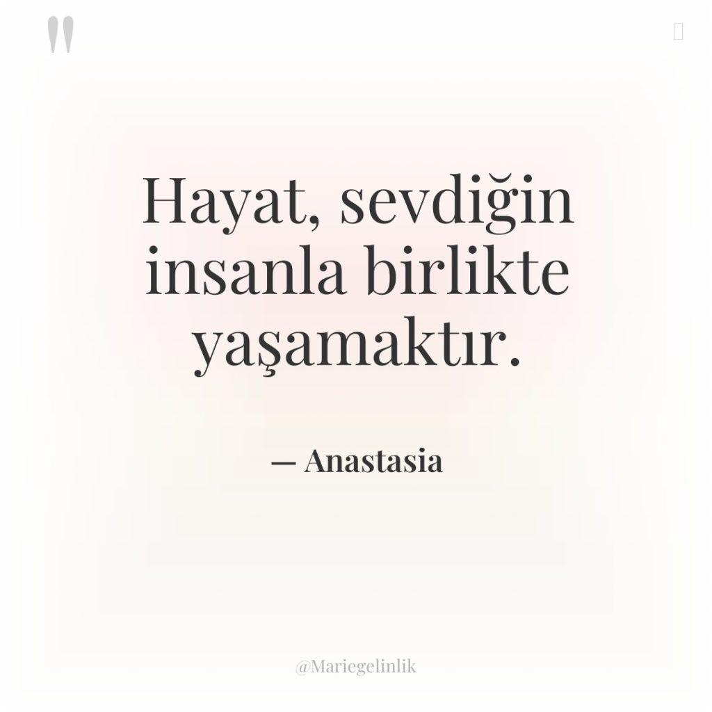 Hayat, sevdiğin insanla birlikte yaşamaktır.