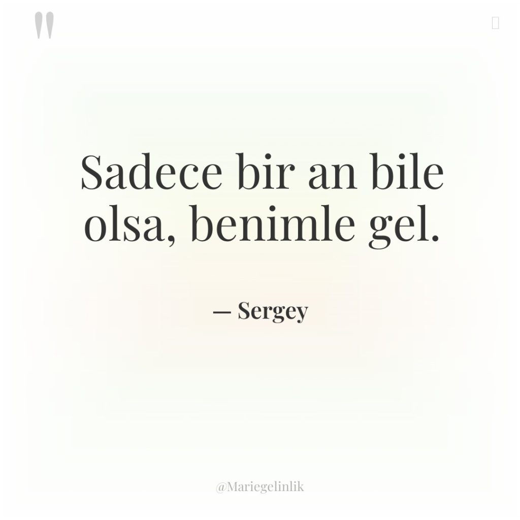 Sadece bir an bile olsa, benimle gel.